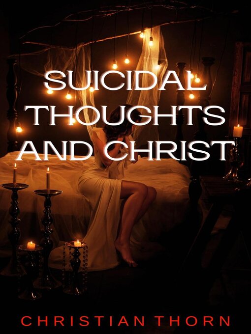 Title details for Suicidal Thoughts and Christ by Christian Thorn - Available